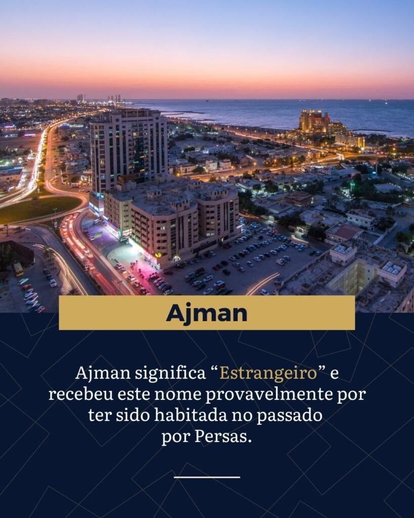 O menor dos sete emirados, Ajman, possui um nome curioso que significa "Estrangeiro" (ou não-árabe)