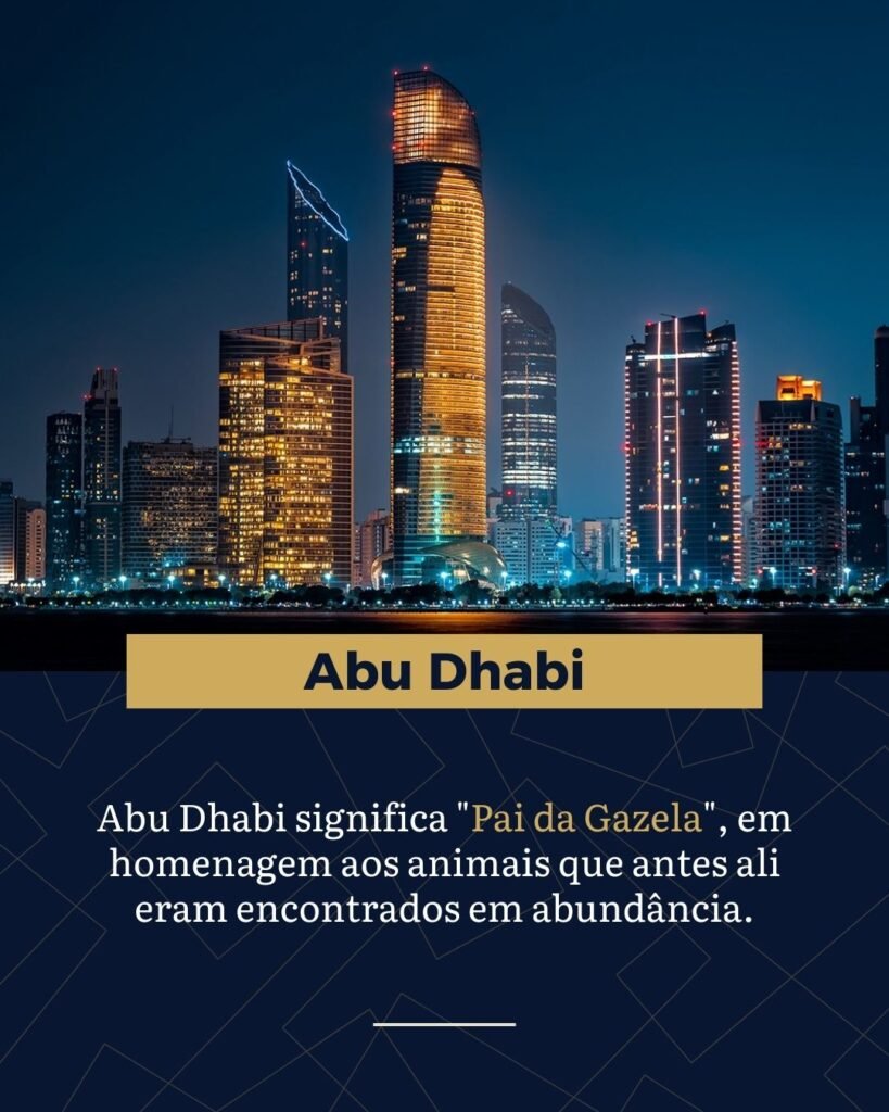 Como capital dos Emirados, Abu Dhabi carrega um nome que remete diretamente à fauna local. O nome traduz-se literalmente como "Pai da Gazela"