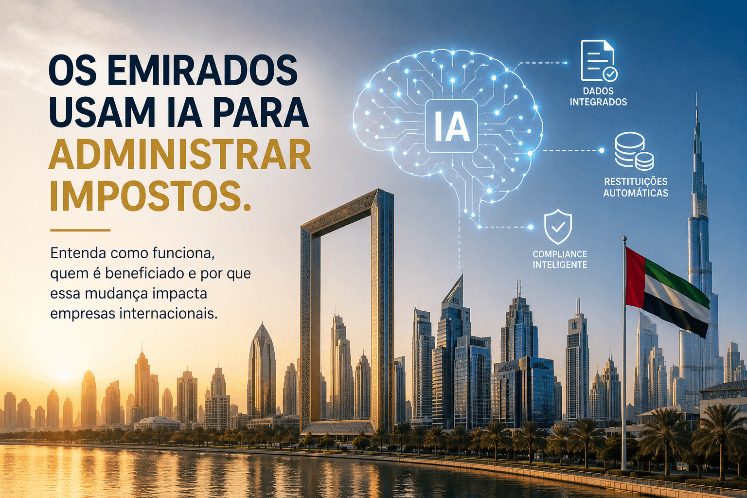 Os Emirados Árabes estão usando IA para devolver impostos. O que isso realmente significa para empresas?